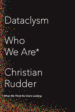 Dataclysm: Who We Are (When We Think No One's Looking)